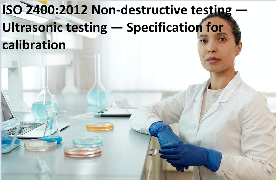 ISO 2400:2012 Non-destructive testing — Ultrasonic testing — Specification for calibration