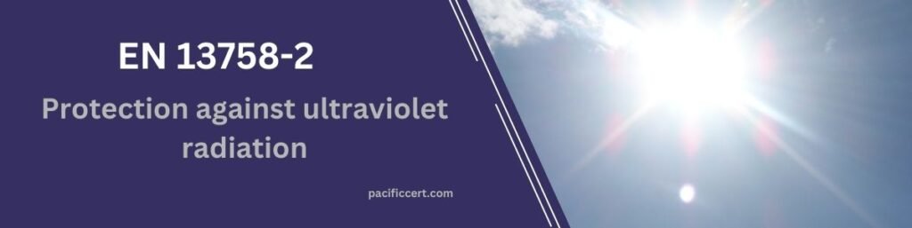 EN 13758-2 &ndash; Protection against ultraviolet radiation