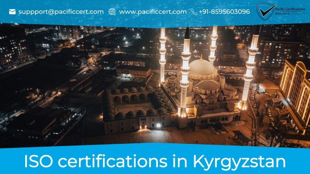 ISO certifications in Kyrgyzstan and how Pacific Certifications can help 