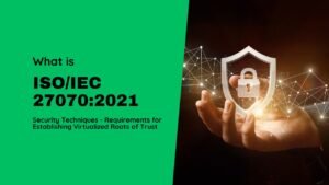 ISO/IEC 27070:2021 Information Technology - Security Techniques - Requirements for Establishing Virtualized Roots of Trust