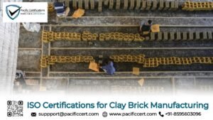 ISO Certifications for Clay Brick Manufacturing Businesses, Requirements and Benefits