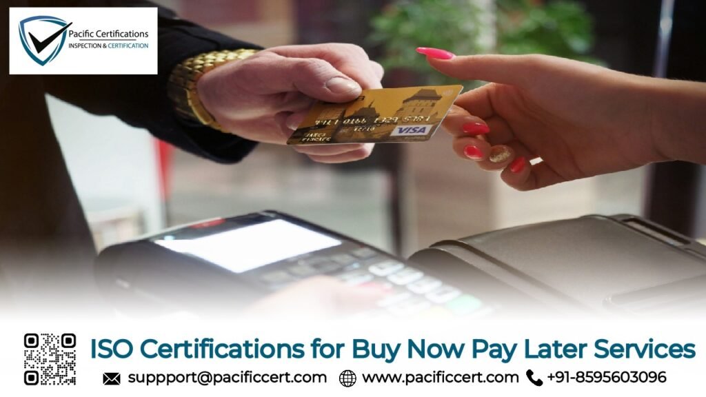 ISO Certifications for Buy Now Pay Later Services Businesses, Requirements and Benefits
