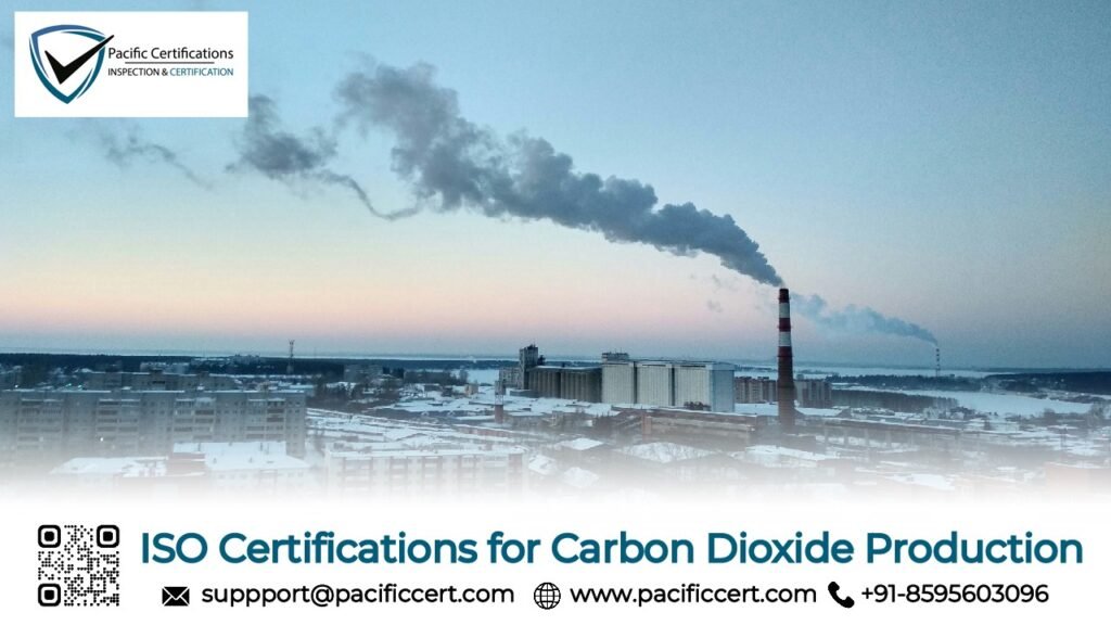 ISO Certifications for Carbon Dioxide Production Businesses, Requirements and Benefits