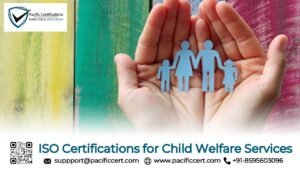 ISO Certifications for Child Welfare Services, Requirements and Benefits